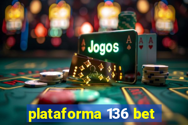 plataforma 136 bet